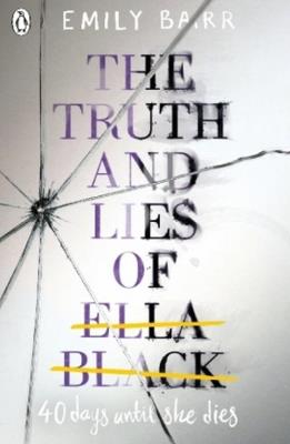 The Truth and Lies of Ella Black. Autor: Barr Emily. SmakLiter.pl Okładka książki The Truth and Lies of Ella Black
