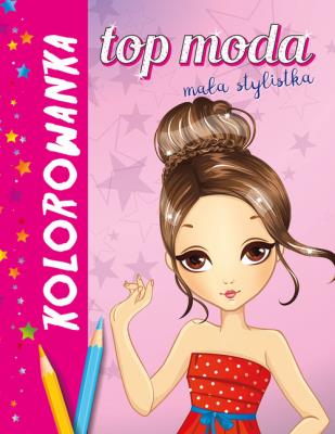 Okładka książki Top moda. Mała stylistka. Kolorowanka amarantowa