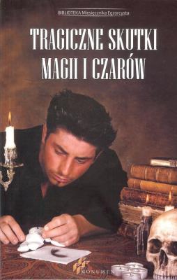Tragiczne skutki magii i czarów BR. Autor: praca zbiorowa. SmakLiter.pl Okładka książki Tragiczne skutki magii i czarów BR