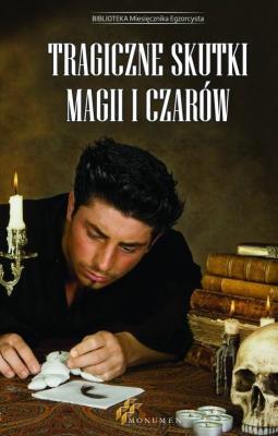 Tragiczne skutki magii i czarów TW. Autor:   Praca zbiorowa. SmakLiter.pl Okładka książki Tragiczne skutki magii i czarów TW