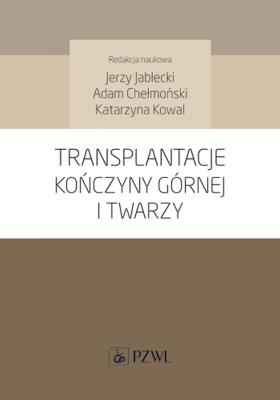 Okładka książki Transplantacje kończyny górnej i twarzy