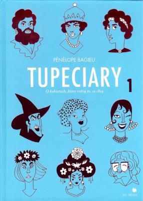 Tupeciary. Autor: Bagieu Penelope. SmakLiter.pl Okładka książki Tupeciary
