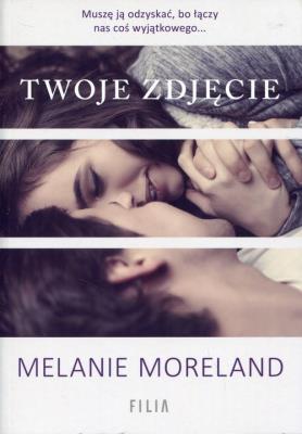 Twoje zdjęcie. Autor: Moreland Melanie. SmakLiter.pl Okładka książki Twoje zdjęcie