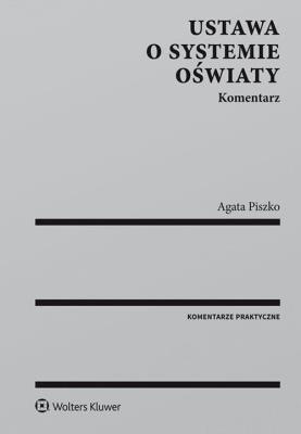 Ustawa o systemie oświaty Komentarz. Autor: Agata Piszko. SmakLiter.pl Okładka książki Ustawa o systemie oświaty Komentarz