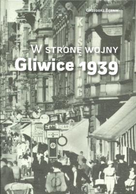 W stronę wojny Gliwice 1939. Autor: Bębnik Grzegorz. SmakLiter.pl Okładka książki W stronę wojny Gliwice 1939