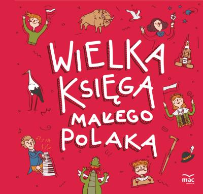 Wielka księga małego Polaka. Autor: Bachanek Joanna. SmakLiter.pl Okładka książki Wielka księga małego Polaka