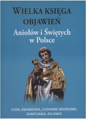 Okładka książki Wielka księga objawień Aniołów i Świętych w Polsce