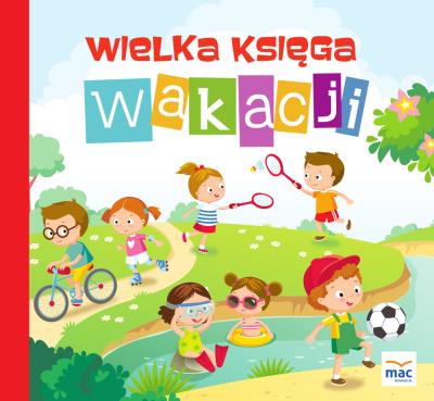 Wielka księga wakacji. Autor: Opracowanie zbiorowe. SmakLiter.pl Okładka książki Wielka księga wakacji