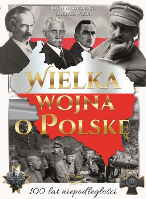 Wielka wojna o Polskę. Autor: Opracowanie zbiorowe. SmakLiter.pl Okładka książki Wielka wojna o Polskę