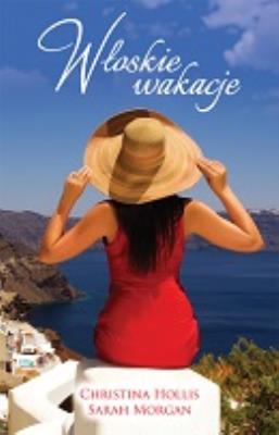 Włoskie wakacje. Autor: Hollis Christina, Morgan Sarah. SmakLiter.pl Okładka książki Włoskie wakacje