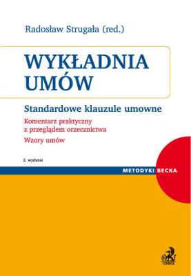 Wykładnia umów Standardowe klauzule umowne. Komentarz praktyczny z przeglądem orzecznictwa. Wzory u. Autor: Strugała Radosław. SmakLiter.pl Okładka książki Wykładnia umów Standardowe klauzule umowne. Komentarz praktyczny z przeglądem orzecznictwa. Wzory u