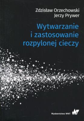 Okładka książki Wytwarzanie i zastosowanie rozpylonej cieczy