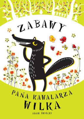 Zabawy Pana Kawalarza Wilka. Autor: Święcki Adam. SmakLiter.pl Okładka książki Zabawy Pana Kawalarza Wilka