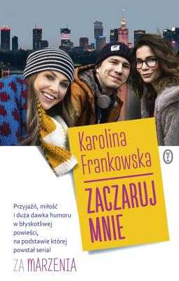 Zaczaruj mnie. Autor: Frankowska Karolina. SmakLiter.pl Okładka książki Zaczaruj mnie
