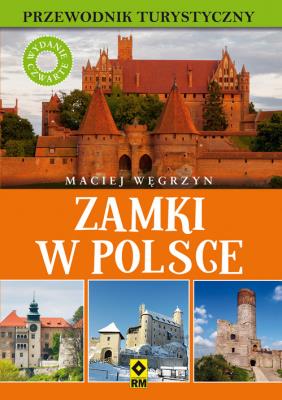 Zamki w Polsce Wyd. IV. Autor: Węgrzyn Maciej. SmakLiter.pl Okładka książki Zamki w Polsce Wyd. IV