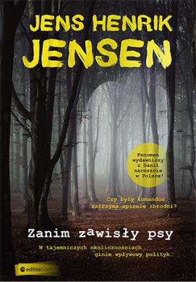 Zanim zawisły psy. Autor: Jens Henrik Jensen. SmakLiter.pl Okładka książki Zanim zawisły psy