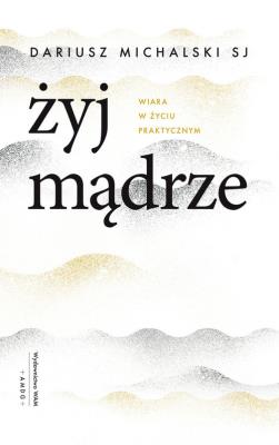 Żyj mądrze. Autor: Dariusz Michalski. SmakLiter.pl Okładka książki Żyj mądrze