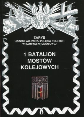 1 batalion mostów kolejowych. Autor: Piotr Zarzycki. SmakLiter.pl Okładka książki 1 batalion mostów kolejowych