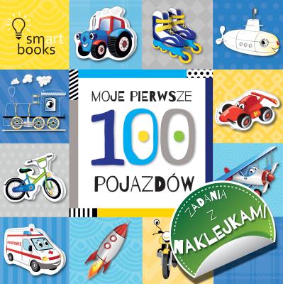 100 POJAZDÓW - Moje pierwsze zadania z naklejkami. Autor: Opracowanie zbiorowe. SmakLiter.pl Okładka książki 100 POJAZDÓW - Moje pierwsze zadania z naklejkami