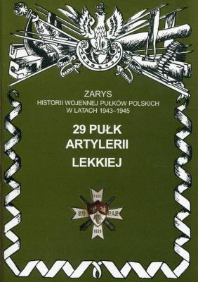 29 Pułk Artylerii Lekkiej Zarys. Autor: Piotr Zarzycki. SmakLiter.pl Okładka książki 29 Pułk Artylerii Lekkiej Zarys