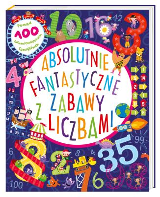 Absolutnie fantastyczne zabawy z liczbami. Autor: Magdalena Korobkiewicz, Claire Sipi. SmakLiter.pl Okładka książki Absolutnie fantastyczne zabawy z liczbami