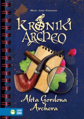 Akta Gordona Archera. Autor: Stelmaszyk Agnieszka. SmakLiter.pl Okładka książki Akta Gordona Archera