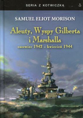 Aleuty, Wyspy Gilberta i Marshalla. Autor: Morison Samuel Eliot. SmakLiter.pl Okładka książki Aleuty, Wyspy Gilberta i Marshalla