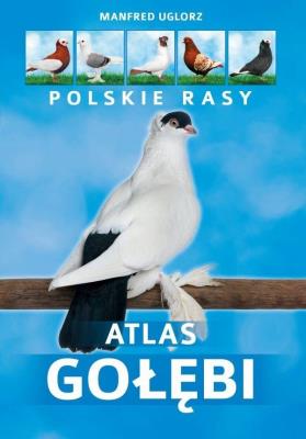 Atlas gołębi. Polskie rasy. Autor: Uglorz Manfred. SmakLiter.pl Okładka książki Atlas gołębi. Polskie rasy