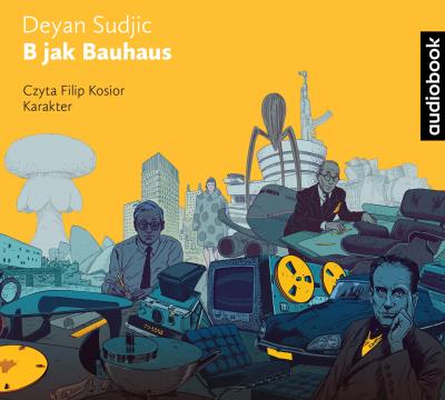 B jak Bauhaus - CD. Autor: Deyan Sudjic. SmakLiter.pl Okładka książki B jak Bauhaus - CD