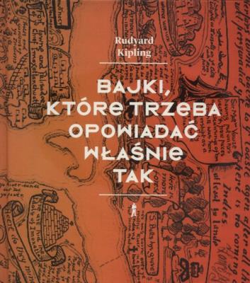Bajki, które trzeba opowiadać właśnie tak. Autor: Rudyard Kipling. SmakLiter.pl Okładka książki Bajki, które trzeba opowiadać właśnie tak