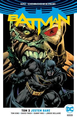 Batman Jestem Bane T. 3. Autor: David Finch, Miki Danny, Jordie Bellaire. SmakLiter.pl Okładka książki Batman Jestem Bane T. 3