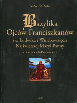 Bazylika Ojców Franciszkanów. Autor: Gierlotka Stefan. SmakLiter.pl Okładka książki Bazylika Ojców Franciszkanów