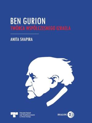 Ben Gurion. Twórca współczesnego Izraela. Autor: Anita Shapira. SmakLiter.pl Okładka książki Ben Gurion. Twórca współczesnego Izraela