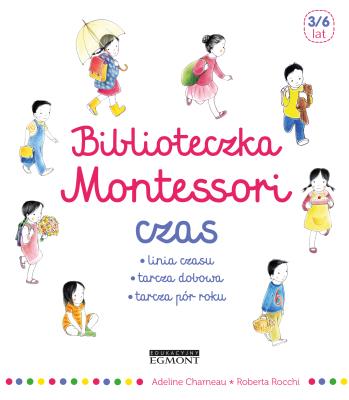 Biblioteczka Montessori. Czas. Autor: Adeline Charneau, Roberta Rocchi. SmakLiter.pl Okładka książki Biblioteczka Montessori. Czas
