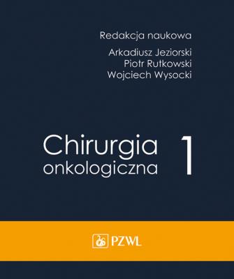 Chirurgia onkologiczna t. 1. Autor: Arkadiusz Jeziorski (red.), Rutkowski Piotr, Wojciech Wyrzykowski. SmakLiter.pl Okładka książki Chirurgia onkologiczna t. 1