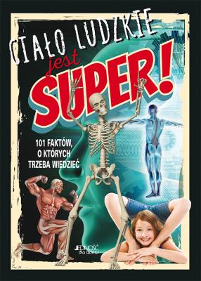 Ciało ludzkie jest super!. Autor: Regan Lisa. SmakLiter.pl Okładka książki Ciało ludzkie jest super!