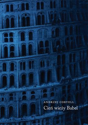 Cień wieży Babel. Autor: Coryell Andrzej. SmakLiter.pl Okładka książki Cień wieży Babel