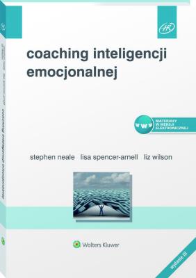 Coaching inteligencji emocjonalnej. Autor: Spencer-Arnell Lisa, Neale Stephen, Wilson Liz. SmakLiter.pl Okładka książki Coaching inteligencji emocjonalnej