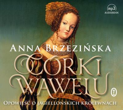 Córki Wawelu. Autor: Brzezińska Anna. SmakLiter.pl Okładka książki Córki Wawelu