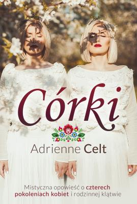 Córki. Autor: Adrienne Celt. SmakLiter.pl Okładka książki Córki