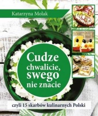 Cudze chwalicie swego nie znacie. Autor: Katarzyna Molak. SmakLiter.pl Okładka książki Cudze chwalicie swego nie znacie