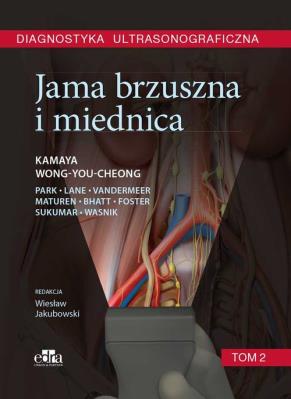 Diagnostyka ultrasonograficzna. Jama brzuszna i miednica. Tom 2. Autor: Kamaya A., Wong-You-Cheong J.. SmakLiter.pl Okładka książki Diagnostyka ultrasonograficzna. Jama brzuszna i miednica. Tom 2