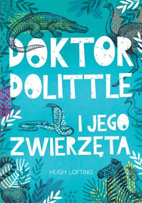 Doktor Dolittle. Lektury. Autor: Hugh Loftinga. SmakLiter.pl Okładka książki Doktor Dolittle. Lektury