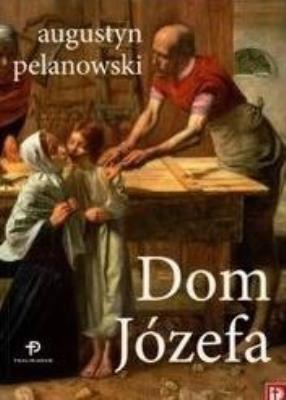 Dom Józefa BR. Autor: Augustyn Pelanowski. SmakLiter.pl Okładka książki Dom Józefa BR
