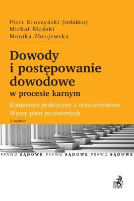Dowody i postępowanie dowodowe w procesie karnym. Komentarz praktyczny z orzecznictwem. Wzory pism. Autor: Błoński Michał, Zbrojewska Monika. SmakLiter.pl Okładka książki Dowody i postępowanie dowodowe w procesie karnym. Komentarz praktyczny z orzecznictwem. Wzory pism