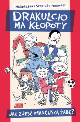 Okładka książki Drakulcio ma kłopoty. Jak zjeść francuską żabę?