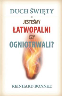 Okładka książki Duch Święty Jesteśmy łatwopalni czy ogniotrwali?