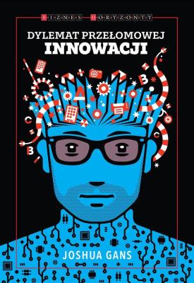 Okładka książki Dylemat przełomowej innowacji