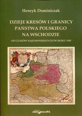 Okładka książki Dzieje kresów i granicy państwa polskiego na Wschodzie
