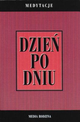 Dzień po dniu. Medytacje w.II. Autor: Anonim. SmakLiter.pl Okładka książki Dzień po dniu. Medytacje w.II